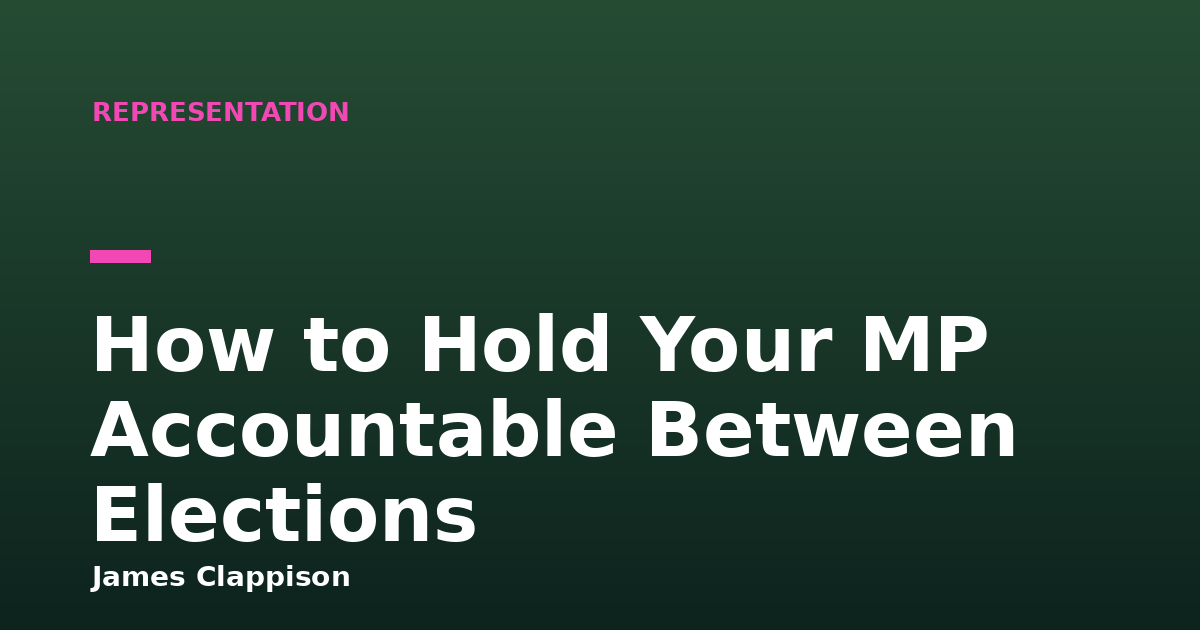 How to Hold Your MP Accountable Between Elections